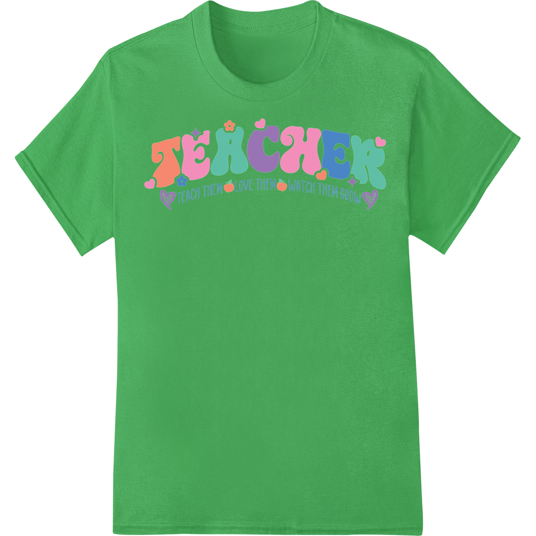 Retro Love: Teach, Love, Watch Them Grow Valentine's DTF Print on green shirt - SUPERDTF-DTF Prints-DTF Transfers-Custom DTF Prints