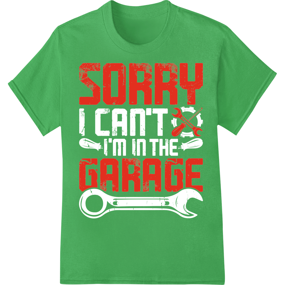 Bold 'Sorry Garage' DTF Print Heat Transfer for Auto Buffs on green shirt - SUPERDTF-DTF Prints-DTF Transfers-Custom DTF Prints