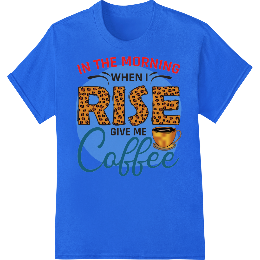 Rise & Shine: Leopard Print Coffee Quote DTF Heat Transfer on blue shirt - SUPERDTF-DTF Prints-DTF Transfers-Custom DTF Prints