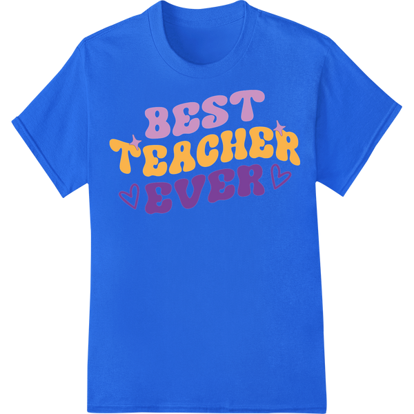 Best Teacher Ever - Vibrant DTF Print Heat Transfer Design on blue shirt - SUPERDTF-DTF Prints-DTF Transfers-Custom DTF Prints