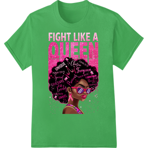 Fight Like a Queen: Fierce Birthday Print Heat Transfer on green shirt - SUPERDTF-DTF Prints-DTF Transfers-Custom DTF Prints