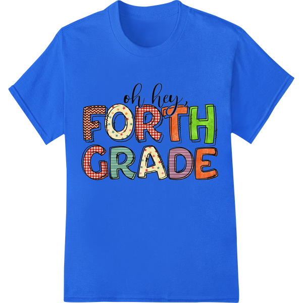 Oh Hey, Fourth Grade! Bold Back-to-School DTF Print on blue shirt - SUPERDTF-DTF Prints-DTF Transfers-Custom DTF Prints