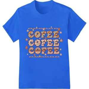 Coffee Coffee Coffee - Playful Lettering DTF Print Design made with premium durable print transfers