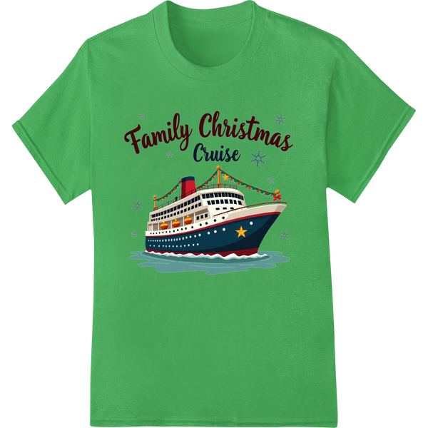 Set Sail for a Magical Family Christmas Cruise Adventure on green shirt - SUPERDTF-DTF Prints-DTF Transfers-Custom DTF Prints