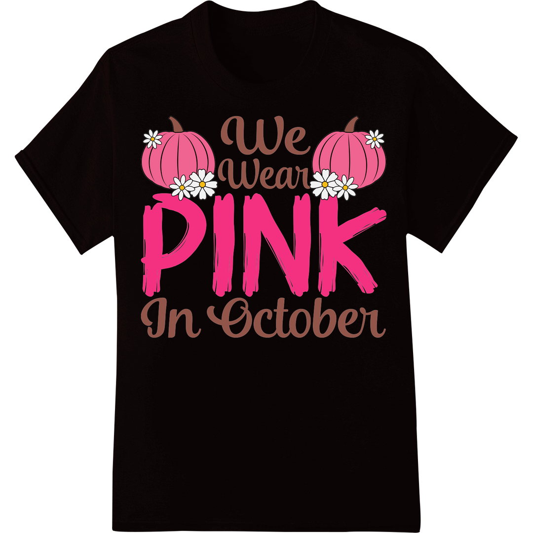 We Wear PINK Breast Cancer Awareness Pumpkin DTF Transfer on black shirt - SUPERDTF-DTF Prints-DTF Transfers-Custom DTF Prints