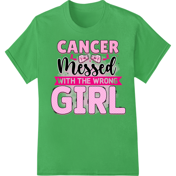 Cancer Messed With The Wrong Girl - Inspirational DTF Print made with premium customized apparel