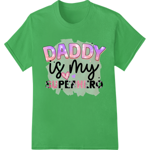 Personalized DTF prints design for Daddy is my Superhero: Celebrate Amazing Fathers