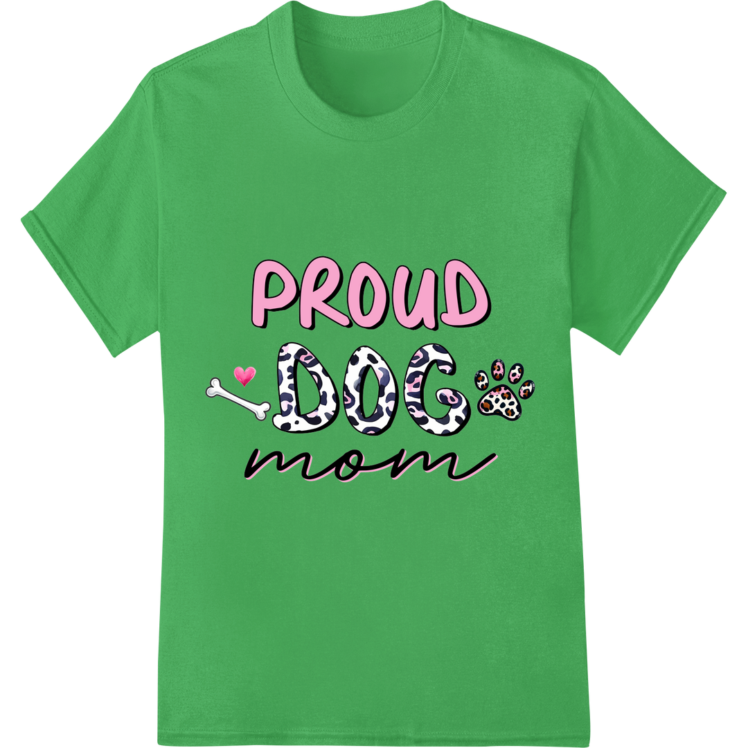 Proud Dog Mom DTF Print Heat Transfer - Show Your Love! on green shirt - SUPERDTF-DTF Prints-DTF Transfers-Custom DTF Prints