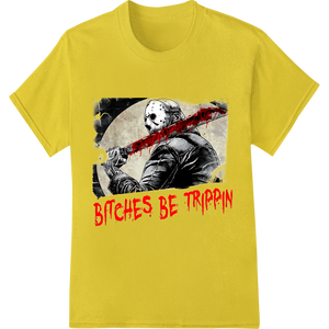 Vibrant heat transfer print on Killer Slasher 'Bitches Be Trippin' Edgy Horror DTF Print