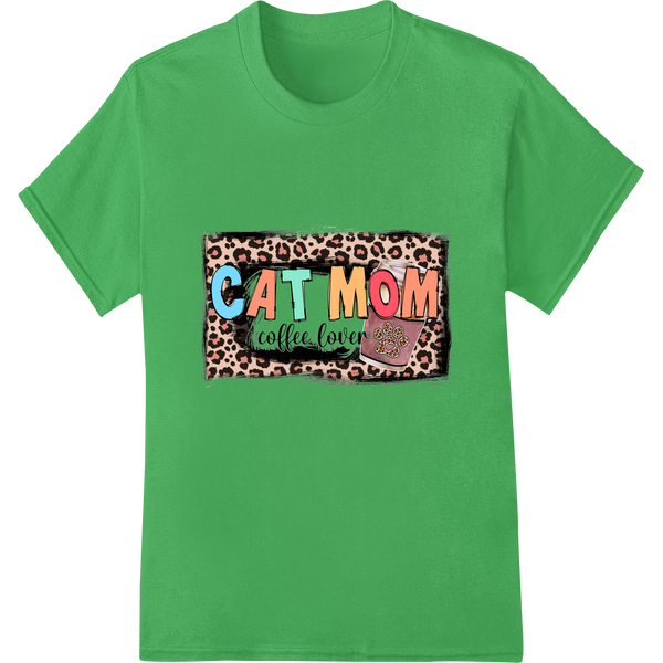 Purr-fect Gift for Cat Moms Who Love Coffee - DTF Print on green shirt - SUPERDTF-DTF Prints-DTF Transfers-Custom DTF Prints