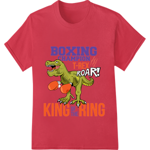 Boxing Champ T-Rex: The Prehistoric King of the Ring with custom custom t-shirts artwork