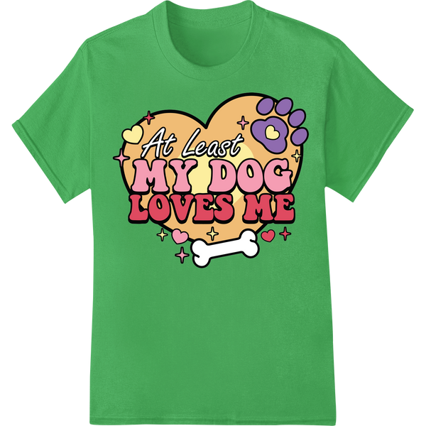 Retro Valentine: At Least My Dog Loves Me DTF Print on green shirt - SUPERDTF-DTF Prints-DTF Transfers-Custom DTF Prints