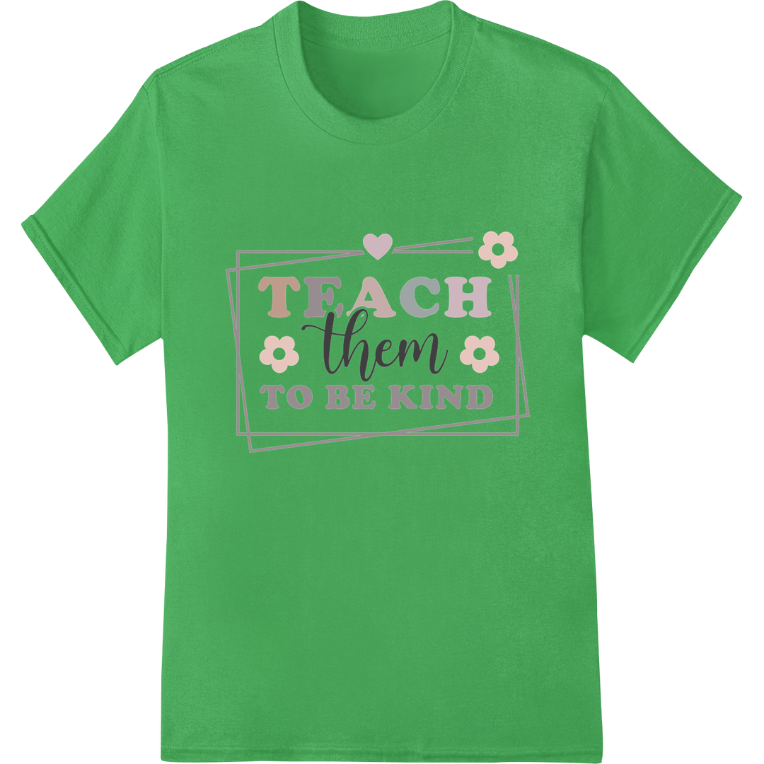 Retro Floral 'Teach Them to Be Kind' Teacher DTF Print on green shirt - SUPERDTF-DTF Prints-DTF Transfers-Custom DTF Prints