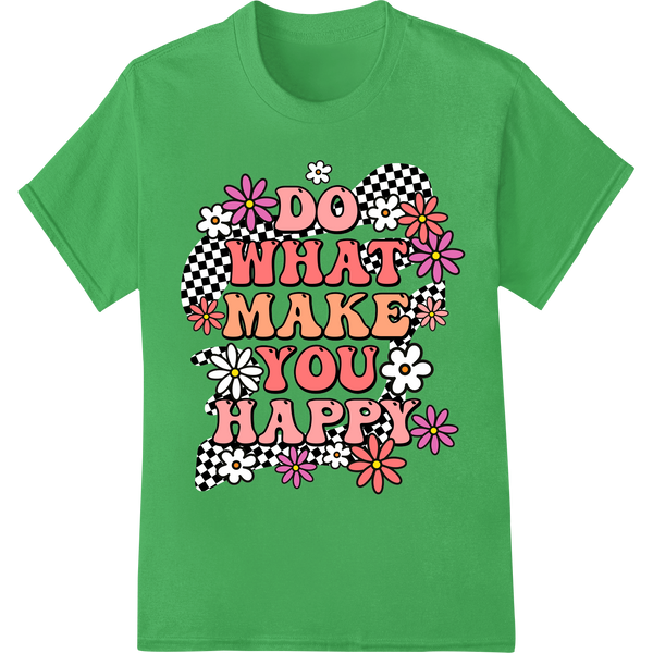 Retro floral design with the text 'Do What Makes You Happy' in a groovy font, perfect for direct-to-film heat transfer...