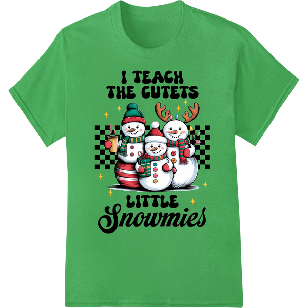 Adorable 'I Teach the Cutest Little Snowmies' Christmas Pri on green shirt - SUPERDTF-DTF Prints-DTF Transfers-Custom DTF Prints