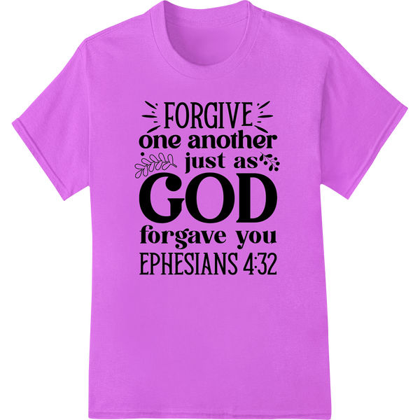 Forgive as God Forgave You - Ephesians 4:32 DTF Print featuring professional DTF printing technology