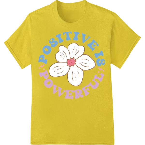 Positive Powerful Flower DTF Heat Transfer by Super DTF on yellow shirt - SUPERDTF-DTF Prints-DTF Transfers-Custom DTF Prints