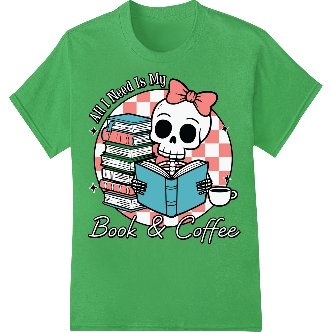 Skeleton Bookworm DTF Print: All I Need Is Books & Coffee on green shirt - SUPERDTF-DTF Prints-DTF Transfers-Custom DTF Prints