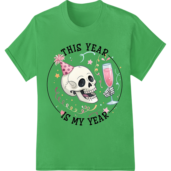 Bold Skull 'THIS YEAR IS MY YEAR' DTF Print Heat Transfer on green shirt - SUPERDTF-DTF Prints-DTF Transfers-Custom DTF Prints