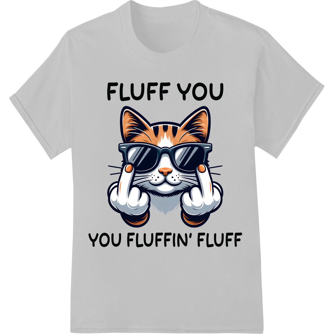 Sassy Cat Says 'Fluff You' | Funny Animal DTF Print Transfer on white shirt - SUPERDTF-DTF Prints-DTF Transfers-Custom DTF Prints