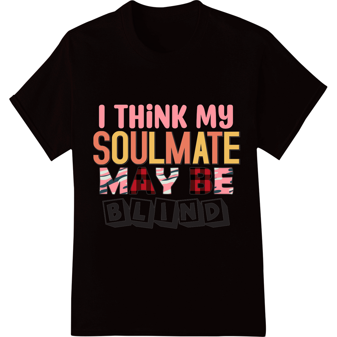 Quirky Valentine's DTF Print: Blind Soulmate Humor on black shirt - SUPERDTF-DTF Prints-DTF Transfers-Custom DTF Prints