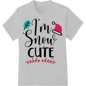 Unique DTF transfers for I'm Snow Cute: Adorable Winter Holiday Heat Transfer