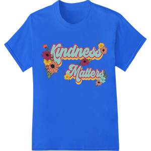 Personalized vibrant DTF prints design for Spread Kindness: Vibrant Floral Typography Design