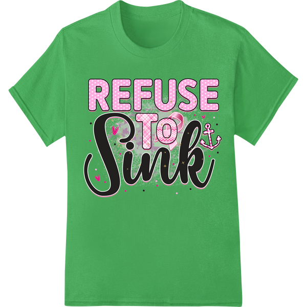 DTF Print Transfer: Refuse to Sink - Inspirational Heat Transfer Print by Super DTF