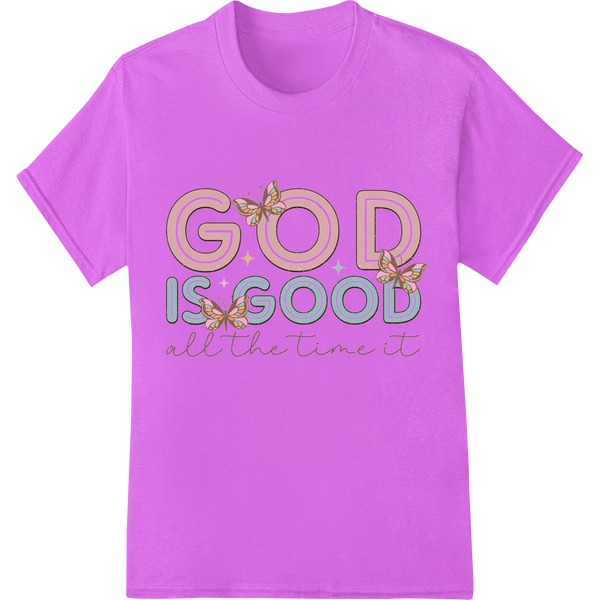 God is Good All the Time It - Inspirational DTF Print with custom DTF printing service artwork