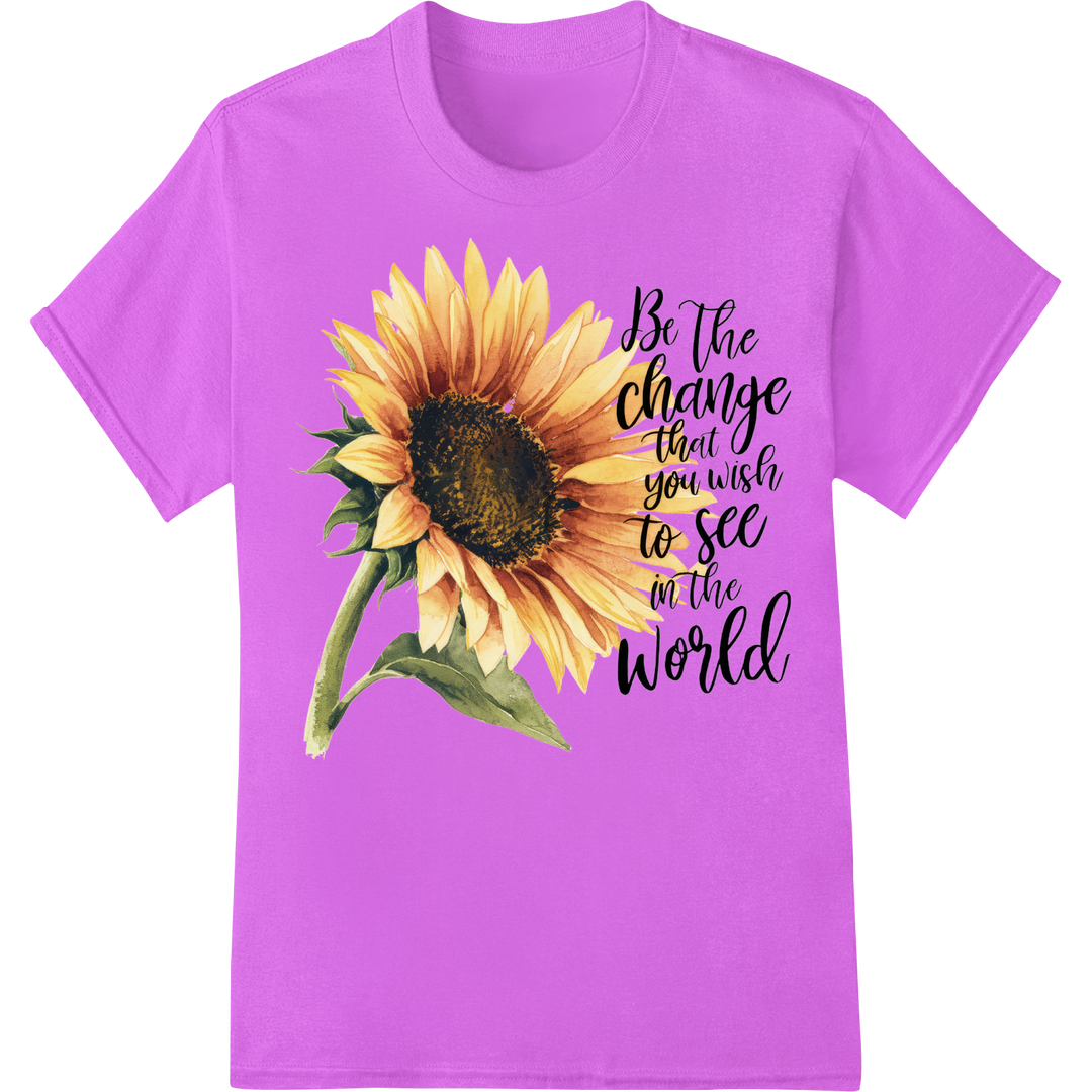 Inspiring Sunflower DTF Print: Be the Change You Wish to See on purple shirt - SUPERDTF-DTF Prints-DTF Transfers-Custom DTF Prints