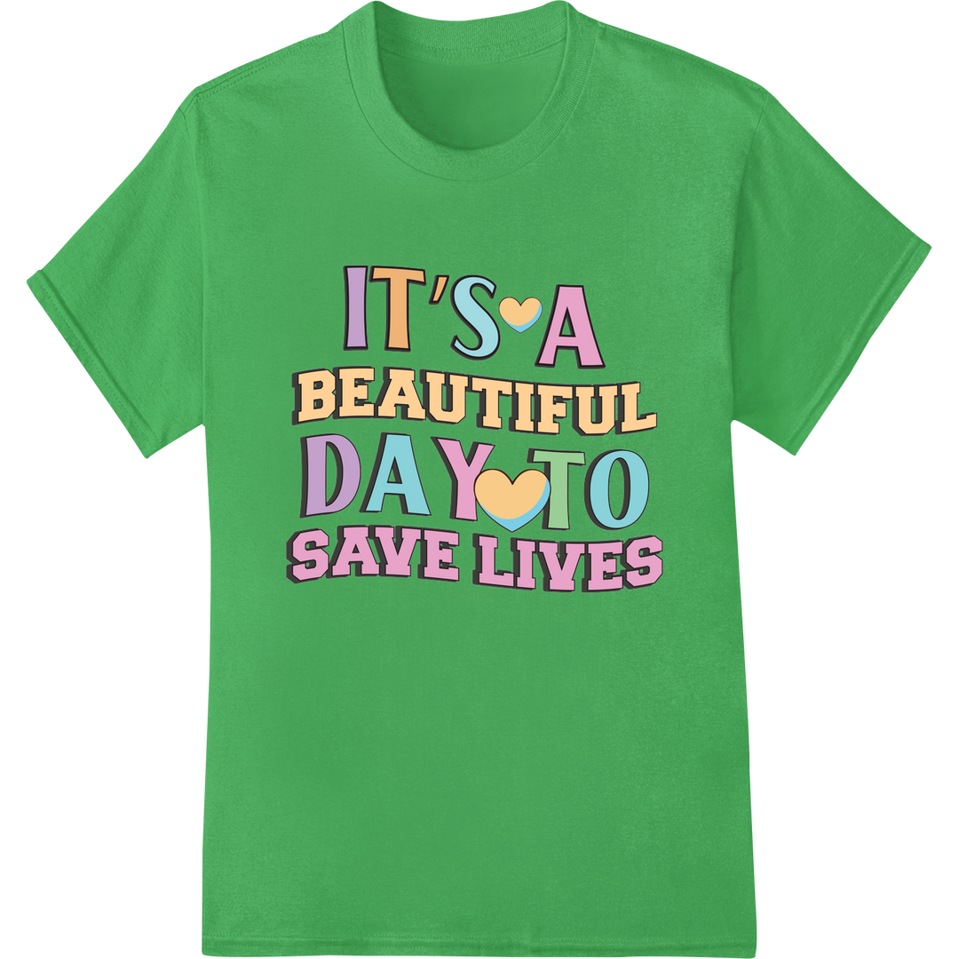 Inspirational Nurse DTF Print: Beautiful Day to Save Lives on green shirt - SUPERDTF-DTF Prints-DTF Transfers-Custom DTF Prints