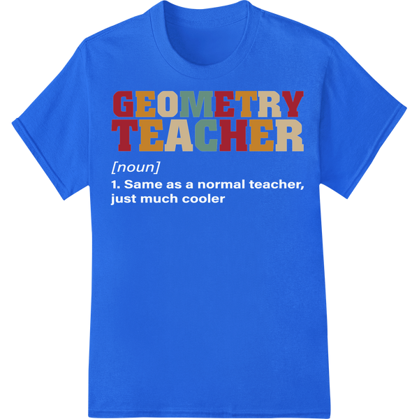 Vibrant 'Geometry Teacher' DTF Print Heat Transfer | Math Pride on blue shirt - SUPERDTF-DTF Prints-DTF Transfers-Custom DTF Prints