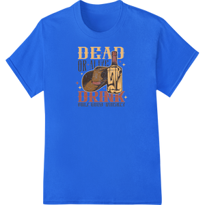 Personalized garment printing design for Dead or Alive: Drink Only Good Whiskey - Vintage DTF Print