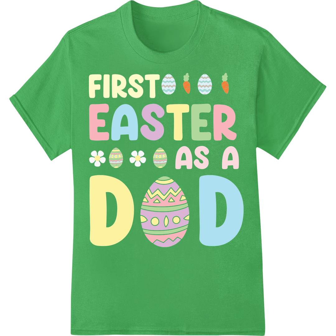 Adorable 'First Easter as a Dad' Heat Transfer Design on green shirt - SUPERDTF-DTF Prints-DTF Transfers-Custom DTF Prints