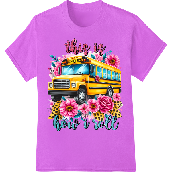 Bold School Bus Driver | Floral "This Is How I Roll" DTF Print on purple shirt - SUPERDTF-DTF Prints-DTF Transfers-Custom DTF Prints