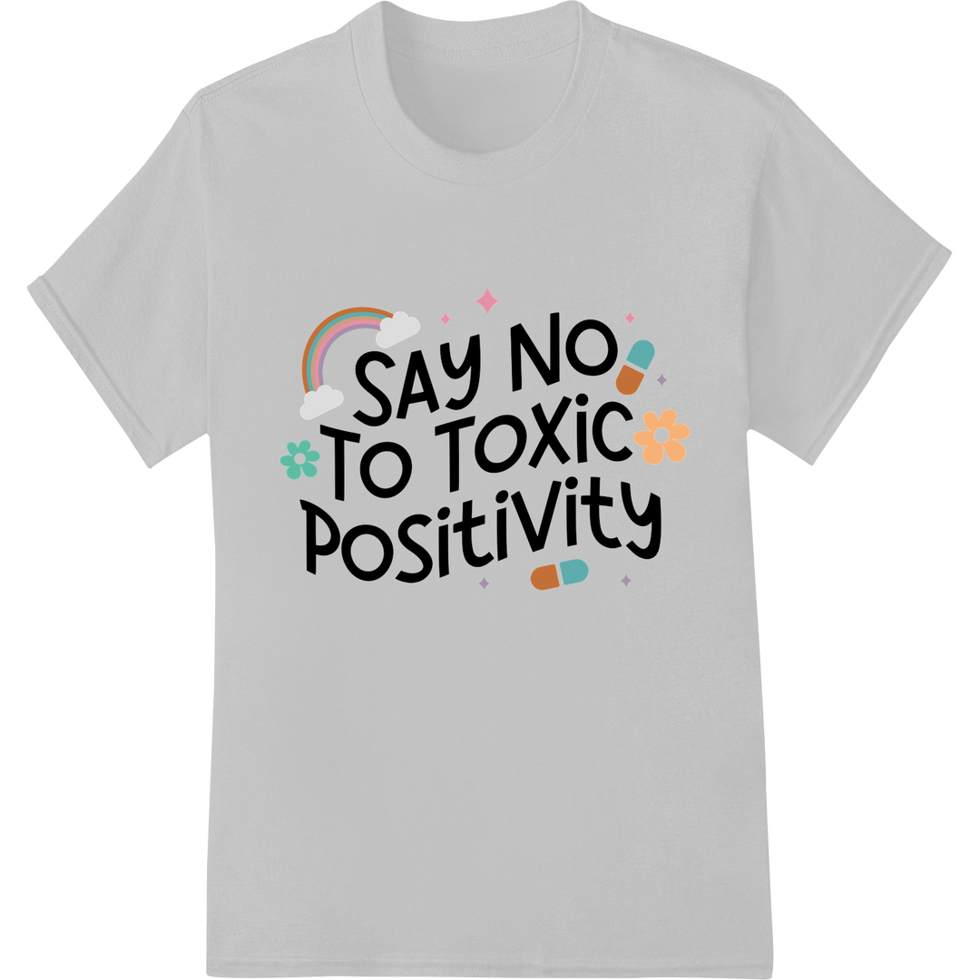 Say No to Toxic Positivity | Motivational DTF Print Transfer on white shirt - SUPERDTF-DTF Prints-DTF Transfers-Custom DTF Prints