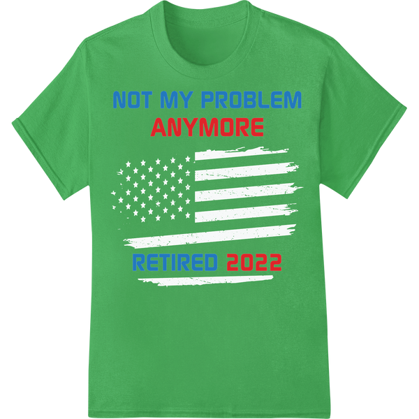 Retired 2022: No More Problems! Bold DTF Print Heat Transfer on green shirt - SUPERDTF-DTF Prints-DTF Transfers-Custom DTF Prints