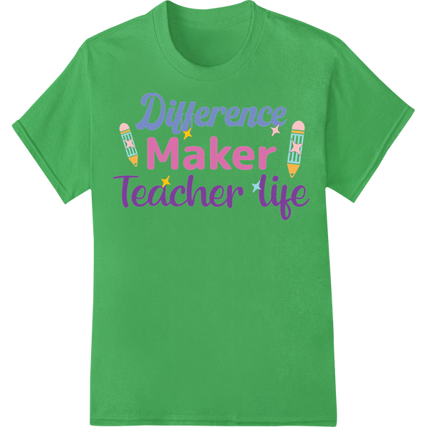 Difference Maker Teacher Life - Inspiring DTF Print on green shirt - SUPERDTF-DTF Prints-DTF Transfers-Custom DTF Prints