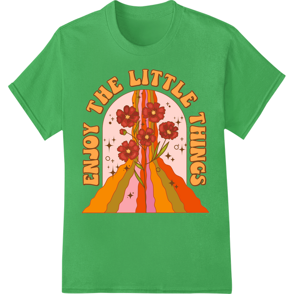 Enjoy the Little Things - Retro Floral DTF Print Transfer on green shirt - SUPERDTF-DTF Prints-DTF Transfers-Custom DTF Prints