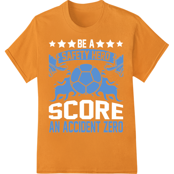 Bold Soccer Safety Hero DTF Heat Transfer Print - Zero Accidents on orange shirt - SUPERDTF-DTF Prints-DTF Transfers-Custom DTF Prints