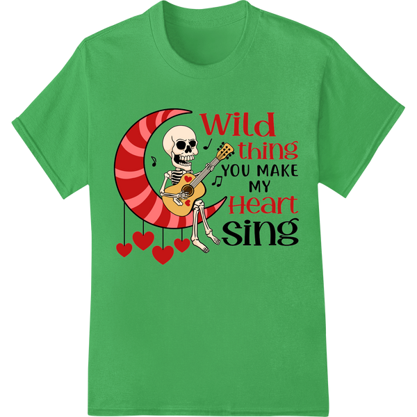 Skeleton Rocker Valentine: Wild Thing You Make My Heart Sing on green shirt - SUPERDTF-DTF Prints-DTF Transfers-Custom DTF Prints