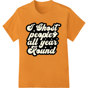 Custom durable print transfers design - Ghosting All Year Round - Witty Halloween DTF Transfer