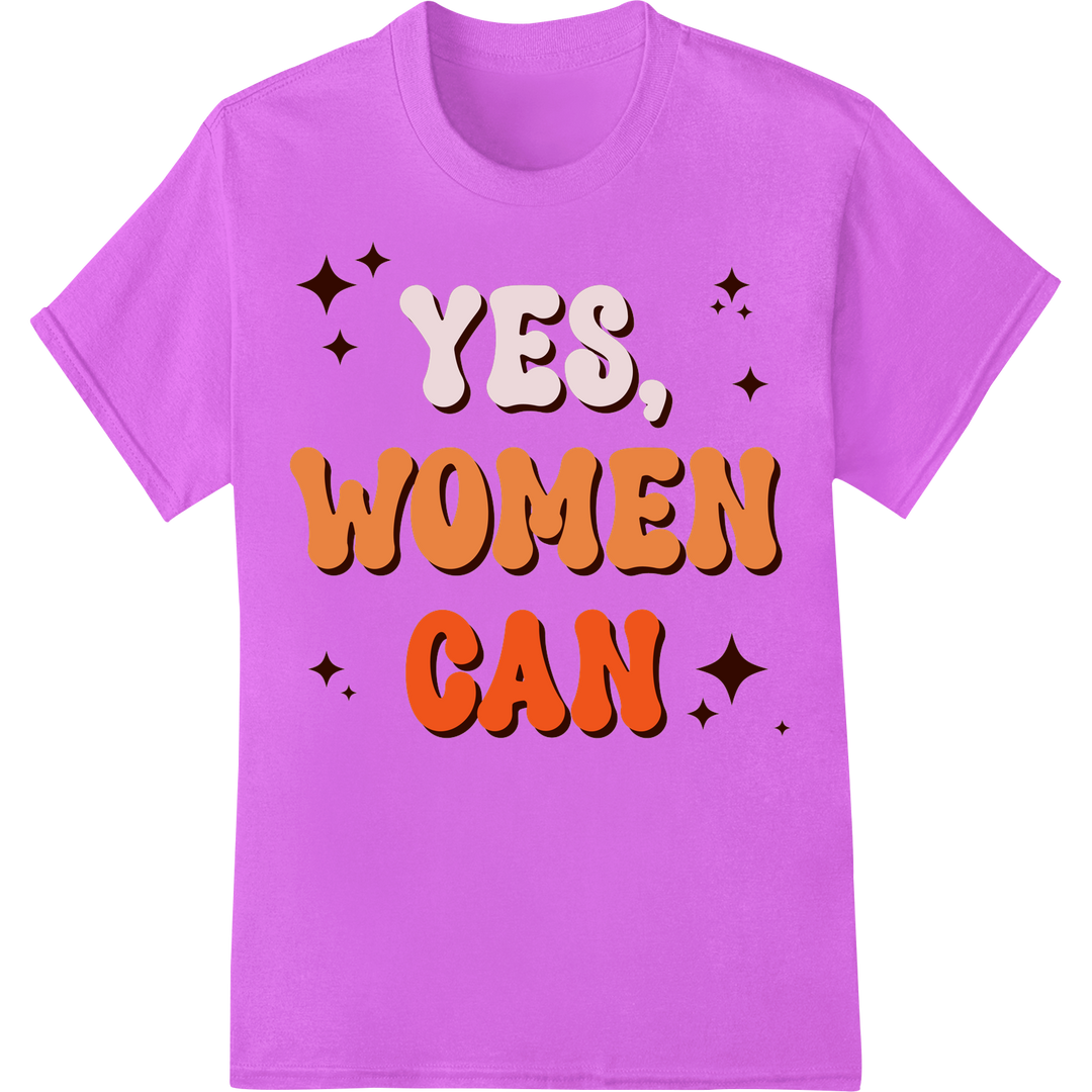 YES, WOMEN CAN - Bold Feminist DTF Print Heat Transfer on purple shirt - SUPERDTF-DTF Prints-DTF Transfers-Custom DTF Prints