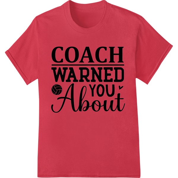 Bold 'Coach Warned You About' Volleyball DTF Print Transfer on red shirt - SUPERDTF-DTF Prints-DTF Transfers-Custom DTF Prints