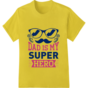 Vibrant DTF transfers print on Dad is my Superhero: Celebrate Father's Day in Style