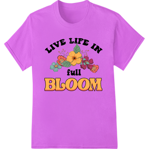 Live Life in Full Bloom: Vibrant Floral DTF Print Transfer made with premium custom print solutions