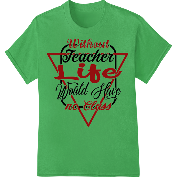 Witty Teacher Appreciation DTF Print Heat Transfer on green shirt - SUPERDTF-DTF Prints-DTF Transfers-Custom DTF Prints