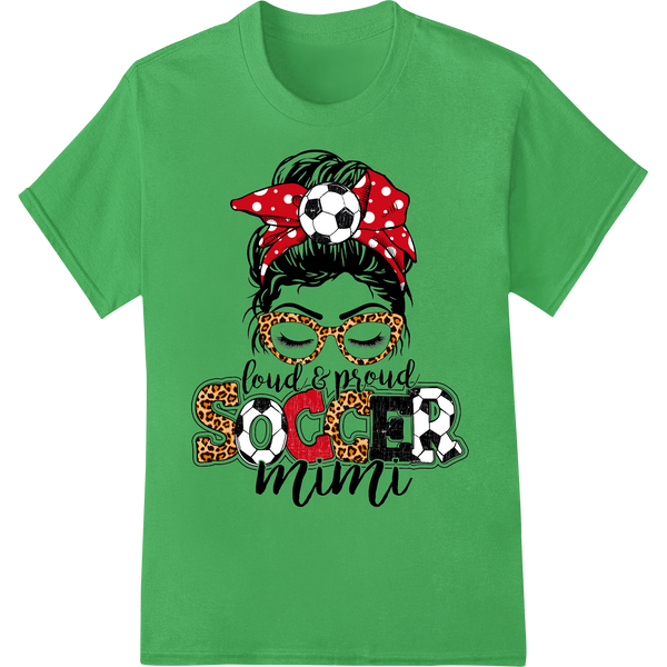 Loud & Proud Soccer Mimi - Trendy Grandma DTF Heat Transfer on green shirt - SUPERDTF-DTF Prints-DTF Transfers-Custom DTF Prints