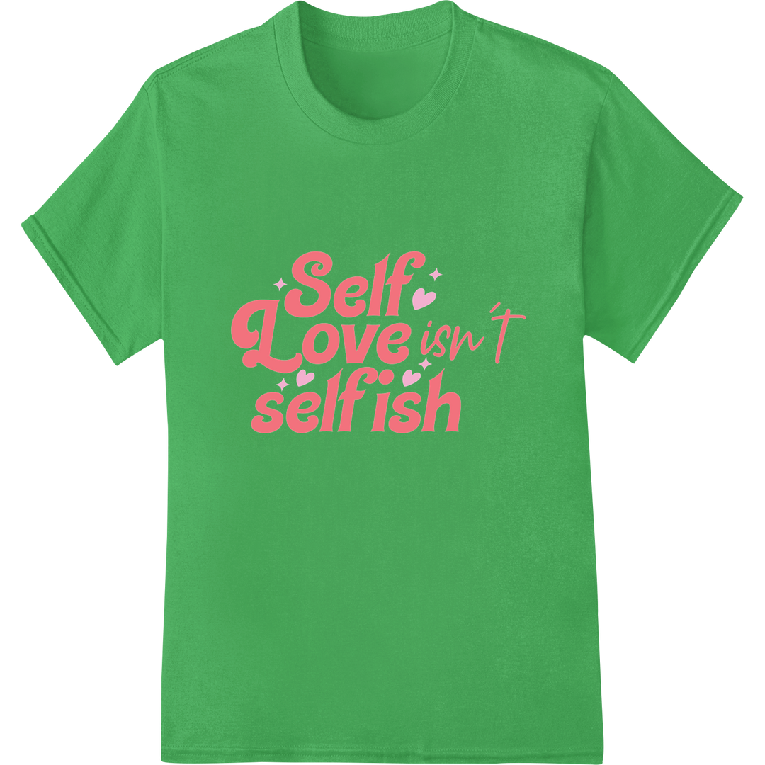 Embrace Self-Love with This Inspiring DTF Print Design on green shirt - SUPERDTF-DTF Prints-DTF Transfers-Custom DTF Prints