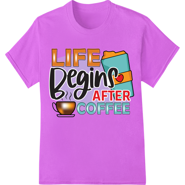 Vibrant 'Life Begins After Coffee' DTF Print Heat Transfer on purple shirt - SUPERDTF-DTF Prints-DTF Transfers-Custom DTF Prints